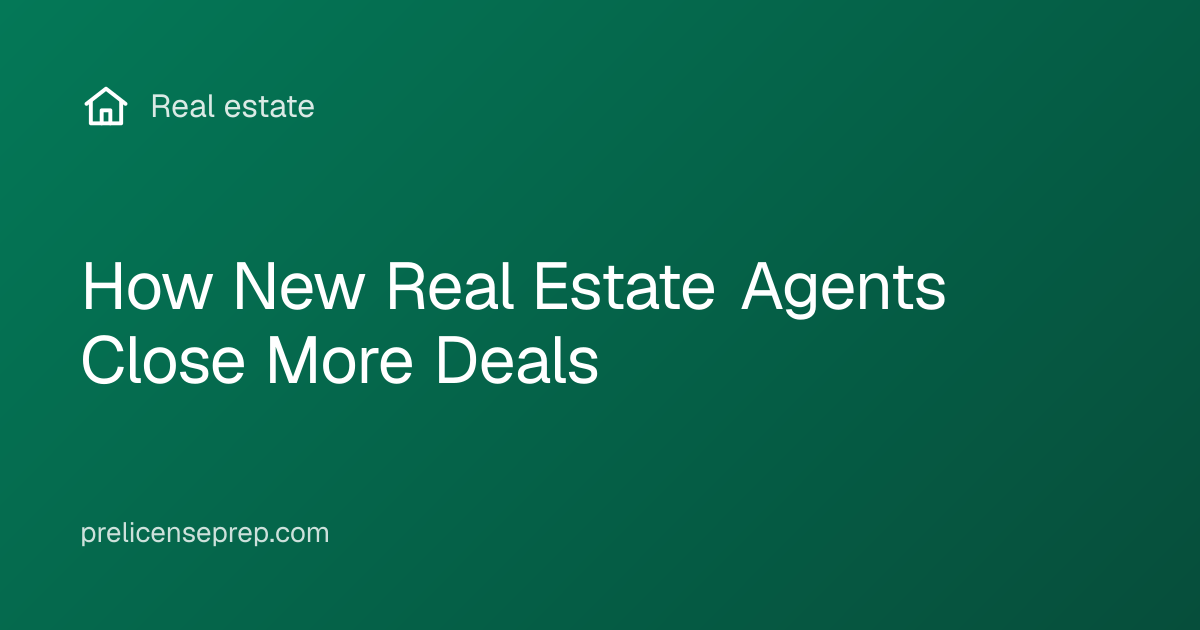 How New Real Estate Agents Close More Deals