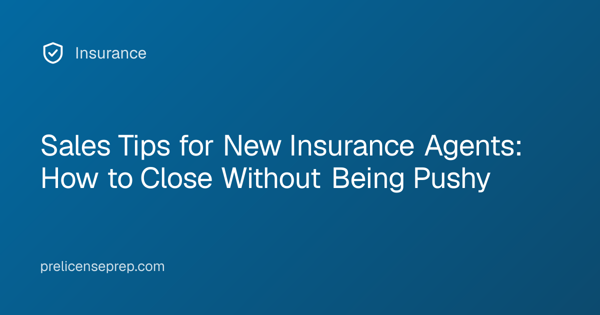 Sales Tips for New Insurance Agents: How to Close Without Being Pushy